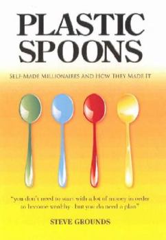 Paperback Plastic Spoons - Self Made Millionaires and How They Made It Book