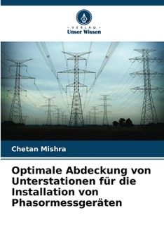 Paperback Optimale Abdeckung von Unterstationen für die Installation von Phasormessgeräten [German] Book