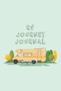 Paperback RV Journey Journal: Trip Planner, Memory Book, Expense Tracker and Maintenance Log Book