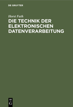 Hardcover Die Technik Der Elektronischen Datenverarbeitung: Hardware - Software [German] Book
