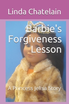 Paperback Barbie's Forgiveness Lesson: A Princess Jelisa Story Book