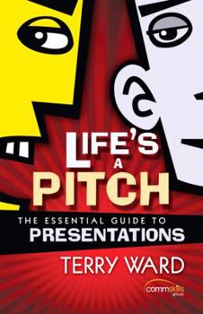 Paperback Life's a Pitch: The Essential Guide to Presentations Book