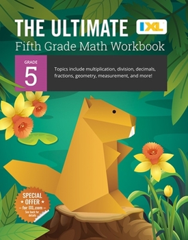 Paperback The Ultimate Grade 5 Math Workbook: Decimals, Fractions, Multiplication, Long Division, Geometry, Measurement, Algebra Prep, Graphing, and Metric Unit Book