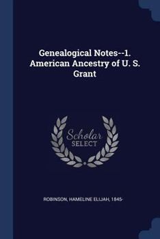 Paperback Genealogical Notes--1. American Ancestry of U. S. Grant Book