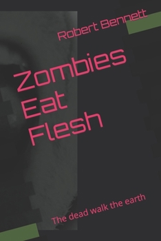 Paperback Zombies Eat Flesh: The dead walk the earth Book