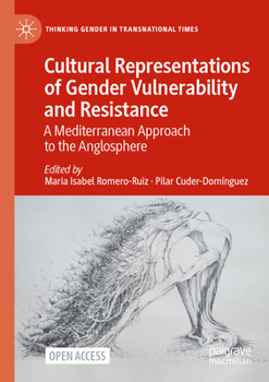 Cultural Representations of Gender Vulnerability and Resistance: A Mediterranean Approach to the Anglosphere