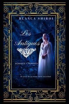 Paperback Los Antiguos: Un poco de luz entre tanta obscuridad [Spanish] Book