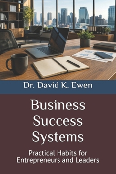 Paperback Business Success Systems: Practical Habits for Entrepreneurs and Leaders Book