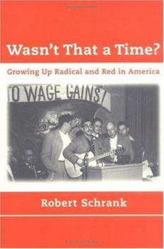Paperback Wasn't That a Time?: Growing Up Radical and Red in America Book