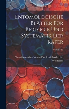 Hardcover Entomologische Blätter Für Biologie Und Systematik Der Käfer; Volume 13 [German] Book