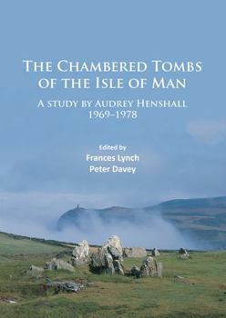 Paperback The Chambered Tombs of the Isle of Man: A Study by Audrey Henshall 1971-1978 Book