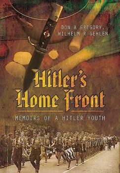 Hardcover Hitler's Home Front: Memoirs of a Hitler Youth Book