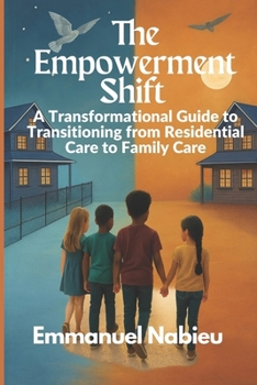 Paperback The Empowerment Shift: A Transformational Guide to Transitioning from Residential Care to Family Care Book