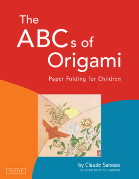 Paperback The ABC's of Origami: Paper Folding for Children: Easy Origami Book with 26 Projects: Wonderful for Origami Beginners, Kids & Parents Book