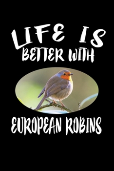 Paperback Life Is Better With European Robins: Animal Nature Collection Book