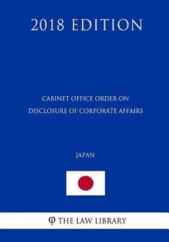 Paperback Cabinet Office Order on Disclosure of Corporate Affairs (Japan) (2018 Edition) Book