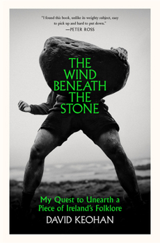 Hardcover The Wind Beneath the Stone: My Quest to Unearth a Piece of Ireland's Folklore Book