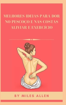 Paperback Melhores Ideias Para Dor No Pescoço E NAS Costas Aliviar E Exercício [Portuguese] Book