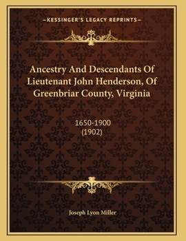 Paperback Ancestry And Descendants Of Lieutenant John Henderson, Of Greenbriar County, Virginia: 1650-1900 (1902) Book