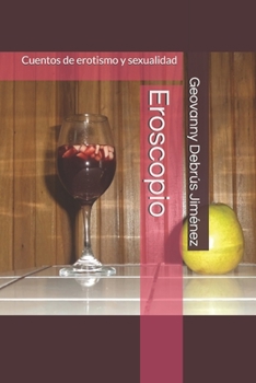 Paperback Eroscopio: Cuentos de erotismo y sexualidad [Spanish] Book