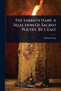 Paperback The Sabbath Harp, A Selection Of Sacred Poetry, By I. East Book