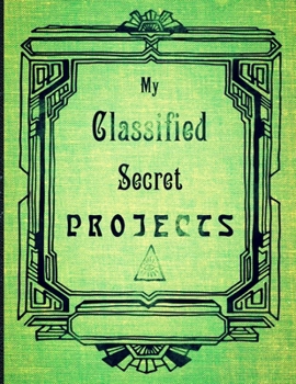My Classified Secret Projects: Faux-Vintage Project Log Book 8.5" x 11" 130 page