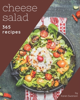 Paperback 365 Cheese Salad Recipes: A Cheese Salad Cookbook that Novice can Cook Book