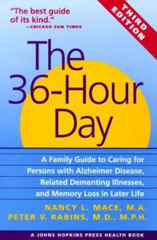 Paperback The 36-Hour Day: A Family Guide to Caring for Persons with Alzheimer Disease, Related Dementing Illnesses, and Memory Loss in Later Lif Book