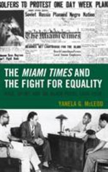 Hardcover The Miami Times and the Fight for Equality: Race, Sport, and the Black Press, 1948-1958 Book