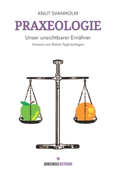 Paperback Praxeologie: Unser unsichtbarer Ernährer [German] Book