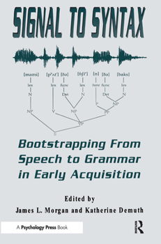 Hardcover Signal to Syntax: Bootstrapping From Speech To Grammar in Early Acquisition Book