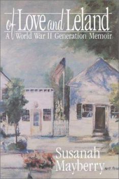 Hardcover Of Love and Leland: A World War II Generation Memoir Book