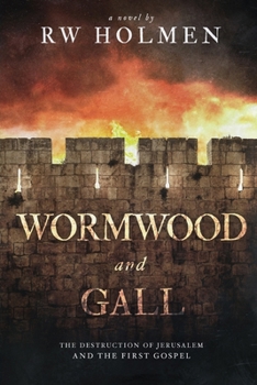 Wormwood and Gall: The Destruction of Jerusalem and the First Gospel
