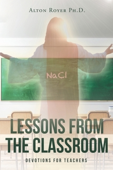 Paperback Lessons From The Classroom: Devotions for Teachers Book