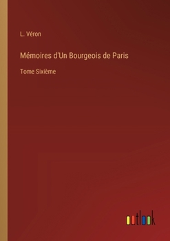 Paperback Mémoires d'Un Bourgeois de Paris: Tome Sixième [French] Book