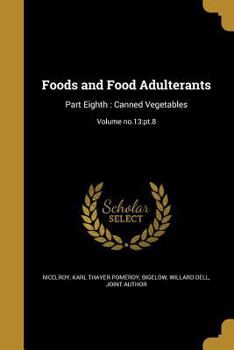 Paperback Foods and Food Adulterants: Part Eighth: Canned Vegetables; Volume no.13: pt.8 Book