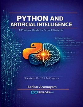 Paperback Python and Artificial Intelligence: A Practical Guide for School Students Book