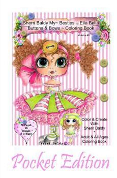 Paperback Sherri Baldy My-Besties Ella Bella Buttons and Bows Coloring Book Pocket Edition: Yay! Now My-Besties Ella Bella Buttons and Bows coloring book comes Book