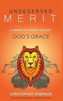 Paperback Undeserved Merit: A Journey of Learning to Accept God's Grace Book