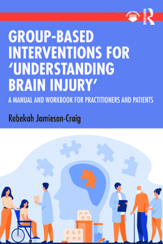 Paperback Group-Based Interventions for 'Understanding Brain Injury': A Manual and Workbook for Practitioners and Patients Book