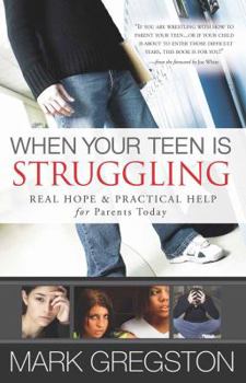 Paperback When Your Teen Is Struggling: Real Hope & Practical Help for Parents Today Book