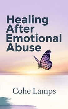 Healing After Emotional Abuse: Reclaiming Your Voice, Identity, and Peace