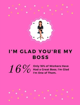 I'm Glad You're My Boss: Pink Weekly Planner. 7 X 9 Inches With 2-Year Calendar Included. Beautifully Crafted but Compact Enough to Fit in Your ... Notes, Appointments, and Creative Thoughts.