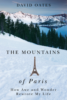 Paperback The Mountains of Paris: How Awe and Wonder Rewrote My Life Book