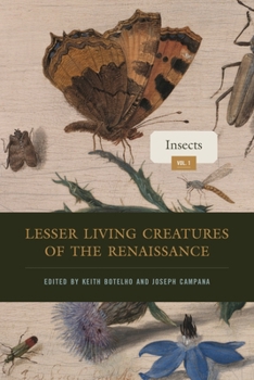 Hardcover Lesser Living Creatures of the Renaissance: Volume 1, Insects Book