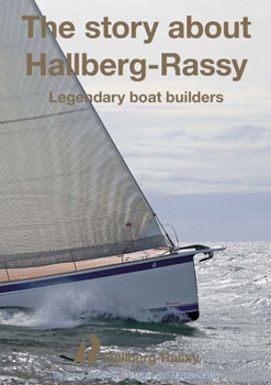 Hardcover The Story about Hallberg-Rassy: Legendary Boat Builders Book