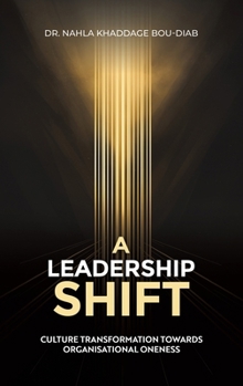 A Leadership Shift: Culture Transformation Towards Organisational Oneness