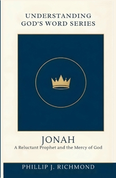Jonah: A Reluctant Prophet and the Mercy of God (Understanding God’s Word Series)
