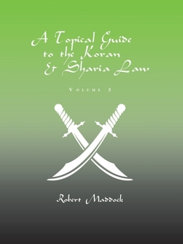 Paperback A Topical Guide to the Koran & Sharia Law: Volume 3 Book