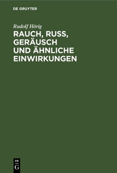 Hardcover Rauch, Russ, Geräusch Und Ähnliche Einwirkungen: Im § 906 Des Bürgerlichen Gesetzbuches Und Die Zivilrechtlichen Ansprüche Gegen Sie [German] Book